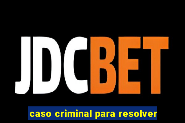 caso criminal para resolver